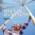 Cover: Sharing Our Truths Tapwe - Fifth House Publishers
