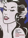 Cover: Source and Stimulus - Polke, Lichtenstein, Laing - Levy Gorvy