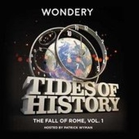 Enlarge image Cover: Tides of History: The Fall of Rome, Vol. 1 - Wondery, Inc