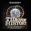 Cover: Tides of History: The Fall of Rome, Vol. 1 - Wondery, Inc