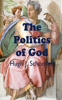 Abbildung von: The Politics of God - Texianer Verlag for the Hugh & Helene Schonfield World Service Trust