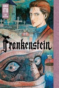 Cover: Frankenstein: Junji Ito Story Collection - Viz Media, Subs. of Shogakukan Inc