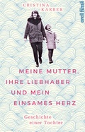 Cover: Meine Mutter, ihre Liebhaber und mein einsames Herz - Orell F&uuml;ssli Verlag