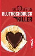 Cover: Die 50 besten Bluthochdruck-Killer - TRIAS