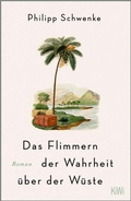 Cover: Das Flimmern der Wahrheit &uuml;ber der W&uuml;ste - Kiepenheuer & Witsch