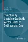 Cover: Structurally Unstable Quadratic Vector Fields of Codimension One - Birkhäuser