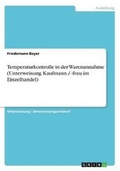 Cover: Temperaturkontrolle in der Warenannahme (Unterweisung Kaufmann / -frau im Einzelhandel) - GRIN Verlag