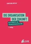 Cover: Die Organisation der Zukunft - UVK