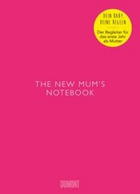 Enlarge image Cover: The New Mum's Notebook - DuMont Buchverlag