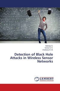 Enlarge image Cover: Detection of Black Hole Attacks in Wireless Sensor Networks - LAP Lambert Academic Publishing