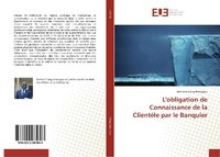 Abbildung von: L'obligation de Connaissance de la Clientèle par le Banquier - Éditions universitaires européennes