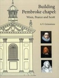 Cover: Building Pembroke Chapel - Pembroke College, Cambridge