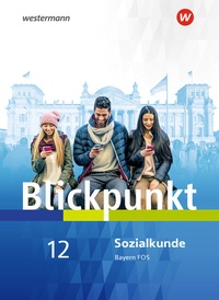 Abbildung von: Blickpunkt Geschichte und Sozialkunde - Ausgabe 2017 für Fach- und Berufsoberschulen in Bayern - Westermann Schulbuchverlag