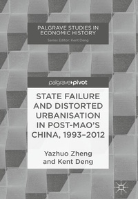 Enlarge image Cover: State Failure and Distorted Urbanisation in Post-Mao's China, 1993-2012 - Palgrave Pivot