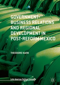 Enlarge image Cover: Government-Business Relations and Regional Development in Post-Reform Mexico - Palgrave Macmillan