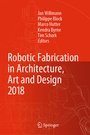 Cover: Robotic Fabrication in Architecture, Art and Design 2018 - Springer
