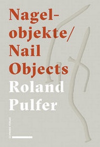 Abbildung von: Nagelobjekte | Nail Objects - Schwabe Verlagsgruppe AG Schwabe Verlag