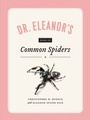 Cover: Dr. Eleanor's Book of Common Spiders - University of Chicago Press
