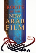 Cover: Roots of the New Arab Film - Indiana University Press
