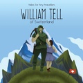 Cover: William Tell of Switzerland - Liz Tay