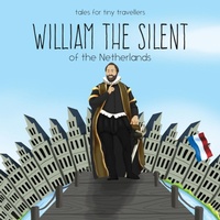 Enlarge image Cover: William the Silent of the Netherlands - Liz Tay