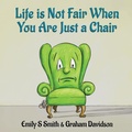 Cover: Life is Not Fair When You Are Just a Chair - Graham Davidson