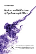 Cover: Illusions and Disillusions of Psychoanalytic Work - Routledge