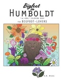 Cover: Bigfoot in Humboldt The Adult Coloring Book - Kelly Myers