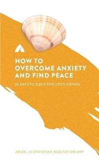 Enlarge image Cover: How to Overcome Anxiety and Find Peace - Abide