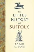 Cover: The Little History of Suffolk - The History Press Ltd