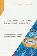 Cover: Disabling Mission, Enabling Witness - Exploring Missiology Through the Lens of Disability Studies - IVP Academic