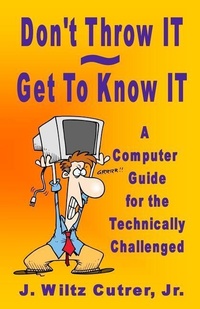 Abbildung von: Don't Throw IT - Get To Know IT - Techknolutions, LLC