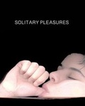 Cover: Solitary Pleasures - Live Art Development Agency