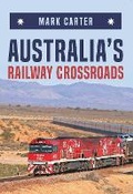 Cover: Australia's Railway Crossroads - Amberley Publishing
