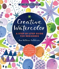 Abbildung von: Creative Watercolor: Volume 1 - Quarry Books