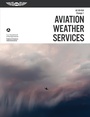 Cover: Aviation Weather Services - Aviation Supplies & Academics, Inc.