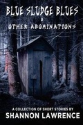 Cover: Blue Sludge Blues & Other Abominations - Warrior Muse Press