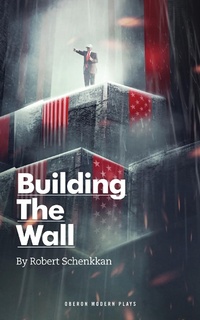 Enlarge image Cover: Building The Wall - Oberon Books Ltd