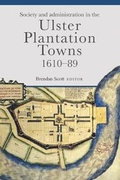 Cover: Society and administration in the Ulster Plantation towns, 1610-89 - Four Courts Press Ltd