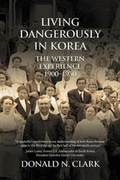 Cover: Living Dangerously in Korea - Eastbridge Books