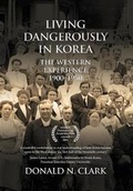 Cover: Living Dangerously in Korea - Eastbridge Books