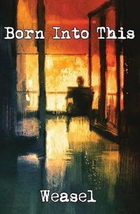 Enlarge image Cover: Born Into This - Weasel Press