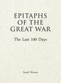 Cover: Epitaphs of The Great War: The Last 100 Days - Uniform Press