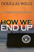 Cover: How We End Up - TouchPoint Press