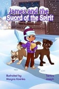 Cover: James and the Sword of the Spirit - Fruit Springs, LLC