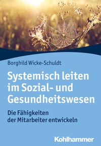 Abbildung von: Systemisch leiten im Sozial- und Gesundheitswesen - Kohlhammer