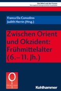 Cover: Zwischen Orient und Okzident: Fr&uuml;hmittelalter (6.-11. Jh.) - Kohlhammer