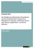 Cover: Die Kindheit im italienischen Neorealismus und im brasilianischen Cinema Novo. Betrachtet an "Sciuscia" von Vittorio de Sica und "Pixote, Asphalt-Haie" von Hector Babenco - GRIN Verlag