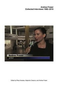 Enlarge image Cover: Andrea Fraser. Collected Interviews, 1990-2018 - König, Walther
