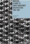 Cover: Moscow: A Guide to Soviet Modernist Architecture 1955-1991 - Artguide s.r.o.